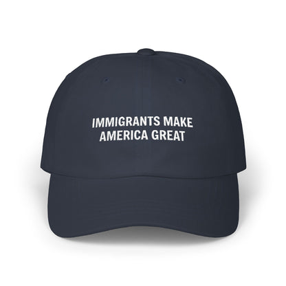 Immigrants Make America Great Classic Dad Cap