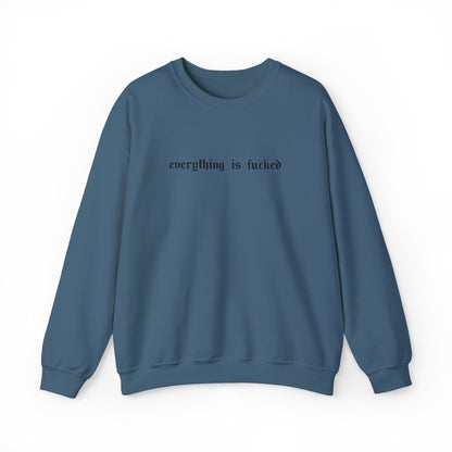 Everything Is Fucked Embroidered Crewneck Sweatshirt