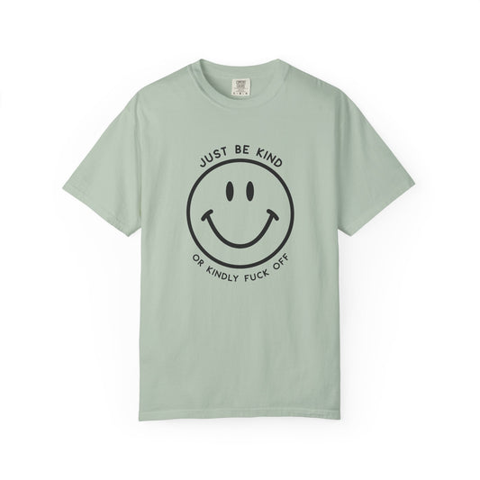 Just Be Kind Or... Tee