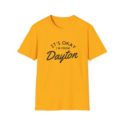 It's Okay I'm From Dayton Tee