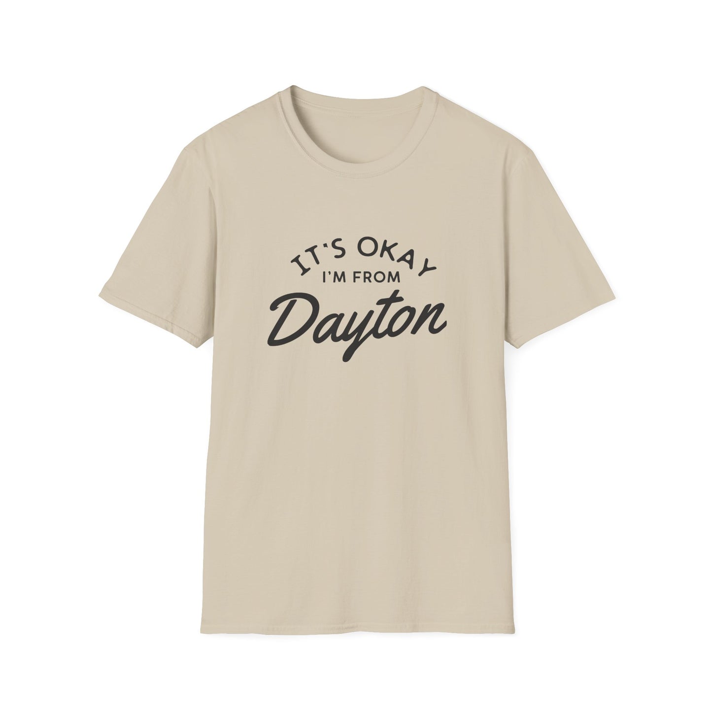 It's Okay I'm From Dayton Tee