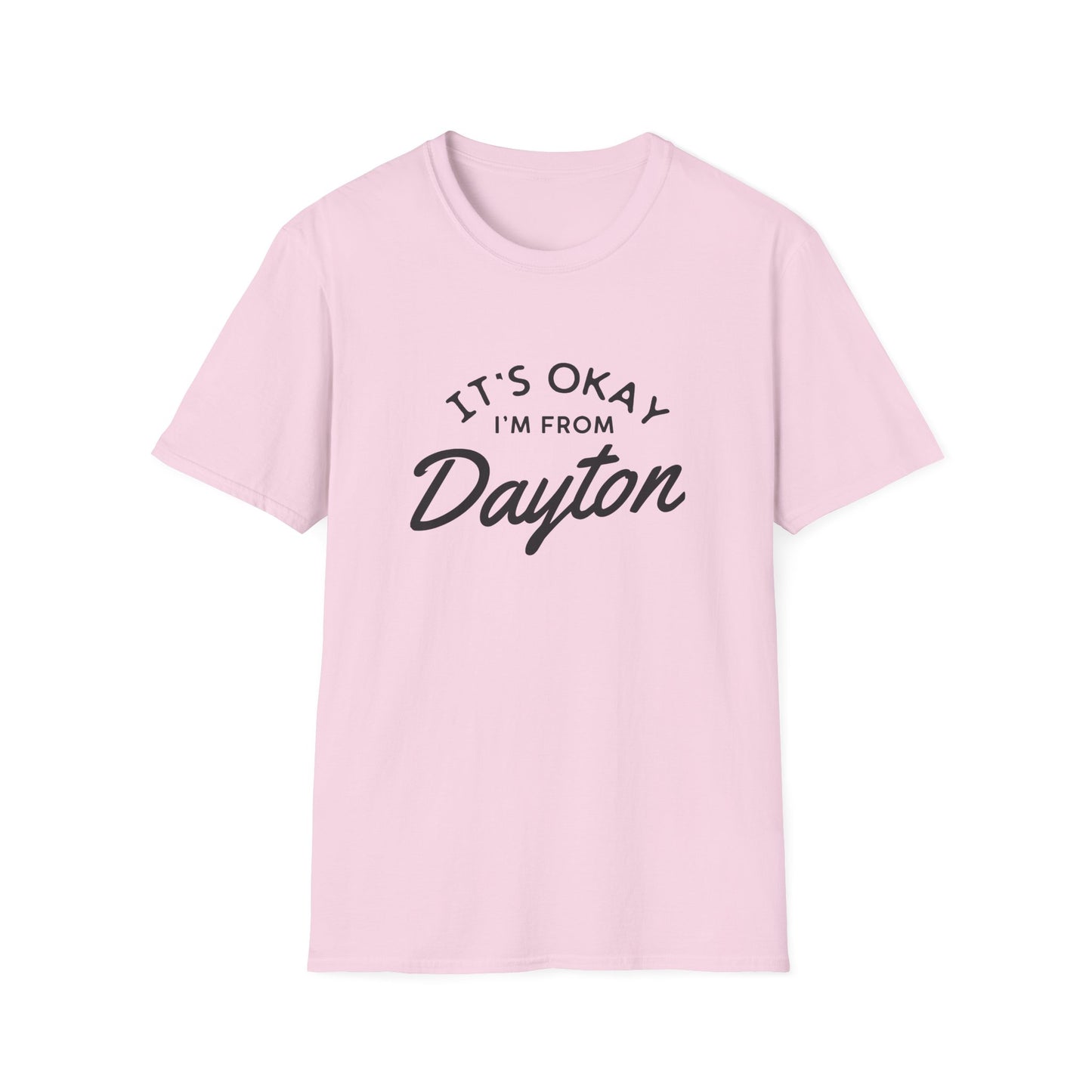 It's Okay I'm From Dayton Tee