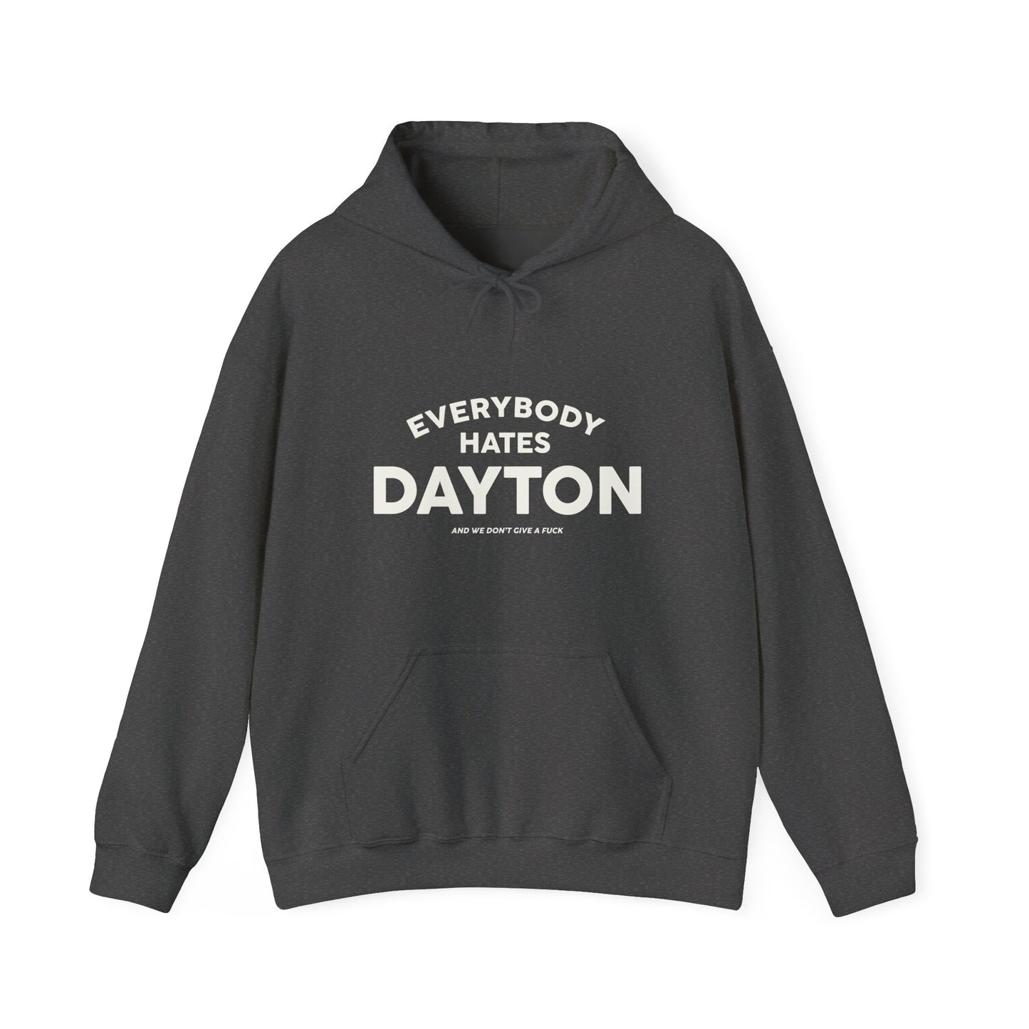 Everybody Hates Dayton (And We Don't Give A Fuck) Hoodie Sweatshirt