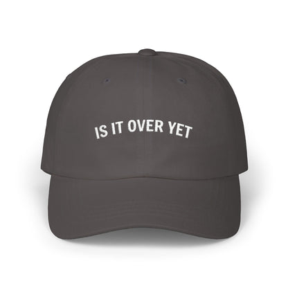 Is It Over Yet Classic Dad Cap
