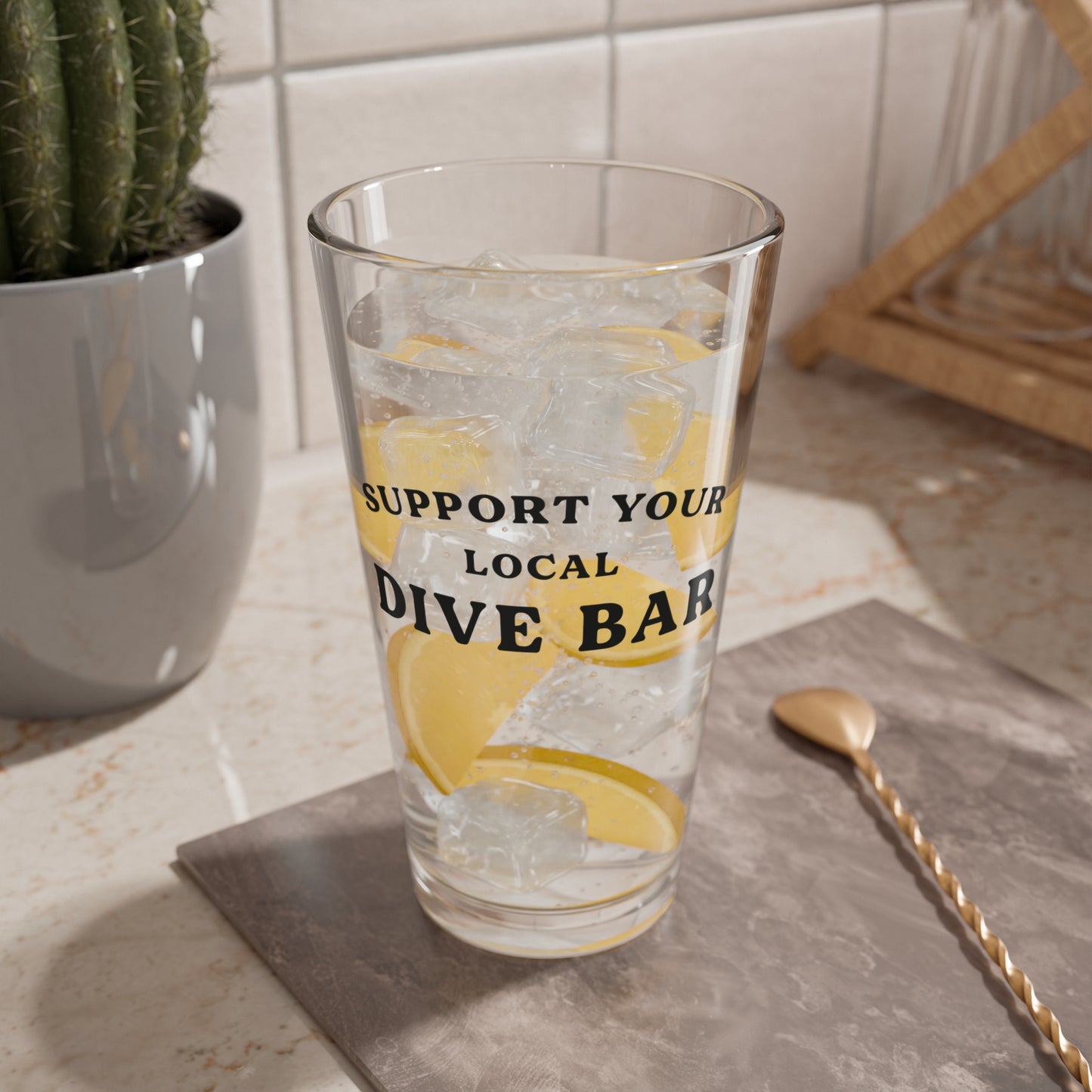 Support Your Local Dive Bar Pint Glass
