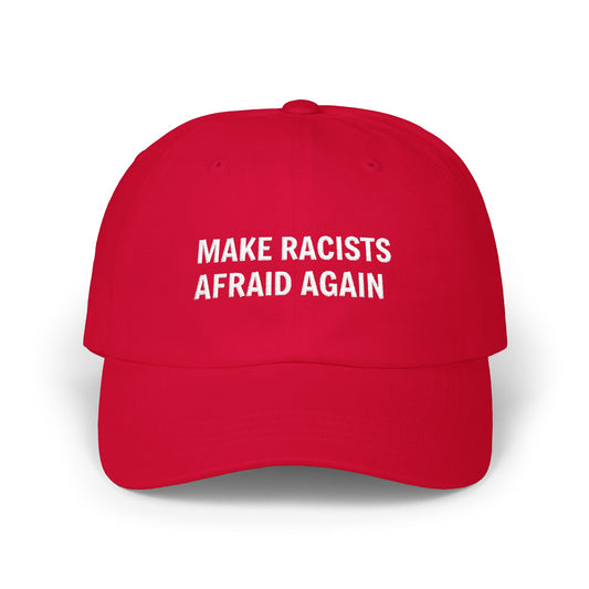 Make Racists Afraid Again Classic Dad Cap