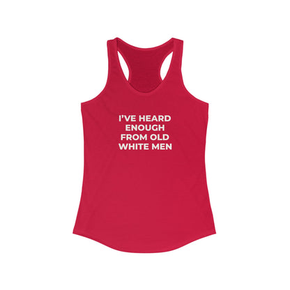 I've Heard Enough Racerback Tank