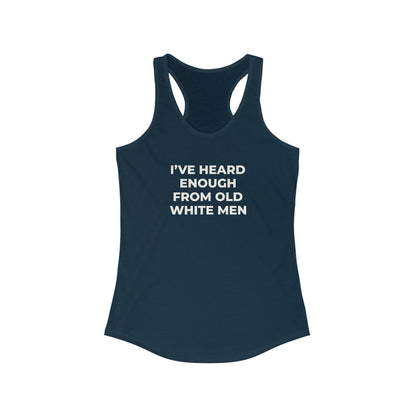 I've Heard Enough Racerback Tank