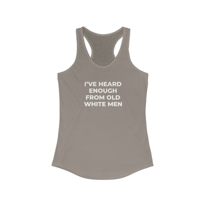I've Heard Enough Racerback Tank