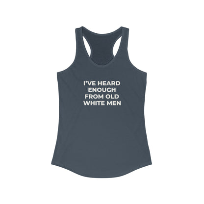 I've Heard Enough Racerback Tank