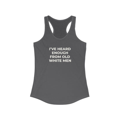 I've Heard Enough Racerback Tank