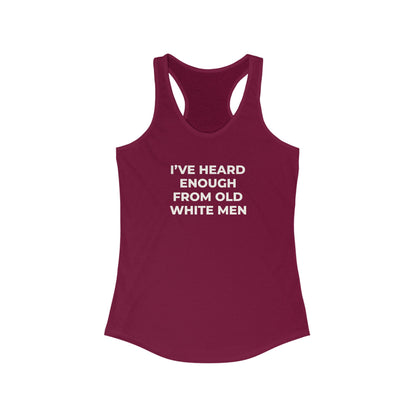 I've Heard Enough Racerback Tank
