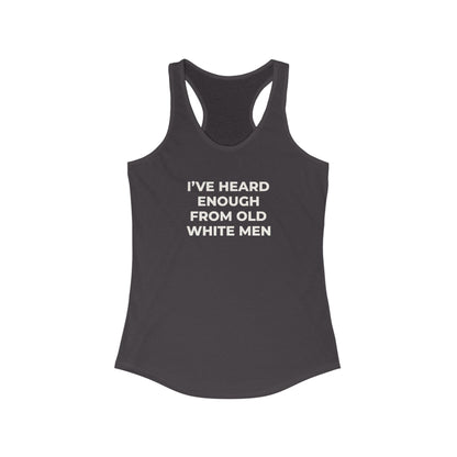 I've Heard Enough Racerback Tank