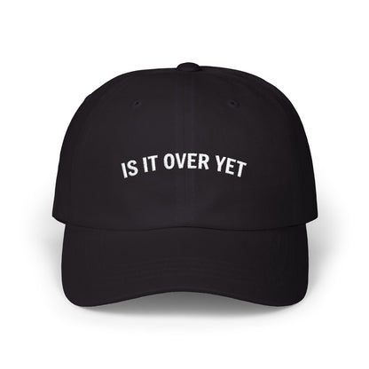 Is It Over Yet Classic Dad Cap