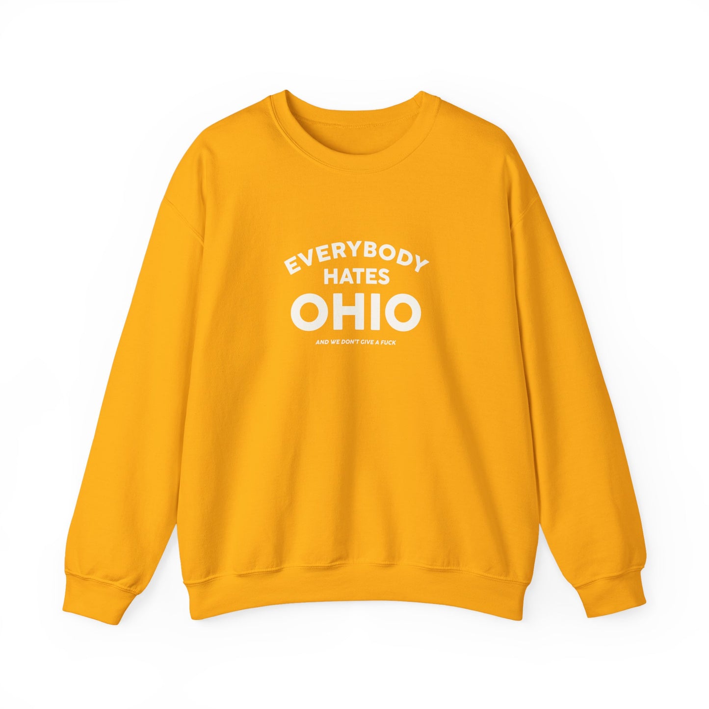 Everybody Hates Ohio (And We Don't Give A Fuck) Crewneck Sweatshirt