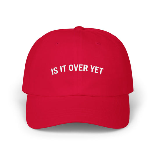 Is It Over Yet Classic Dad Cap