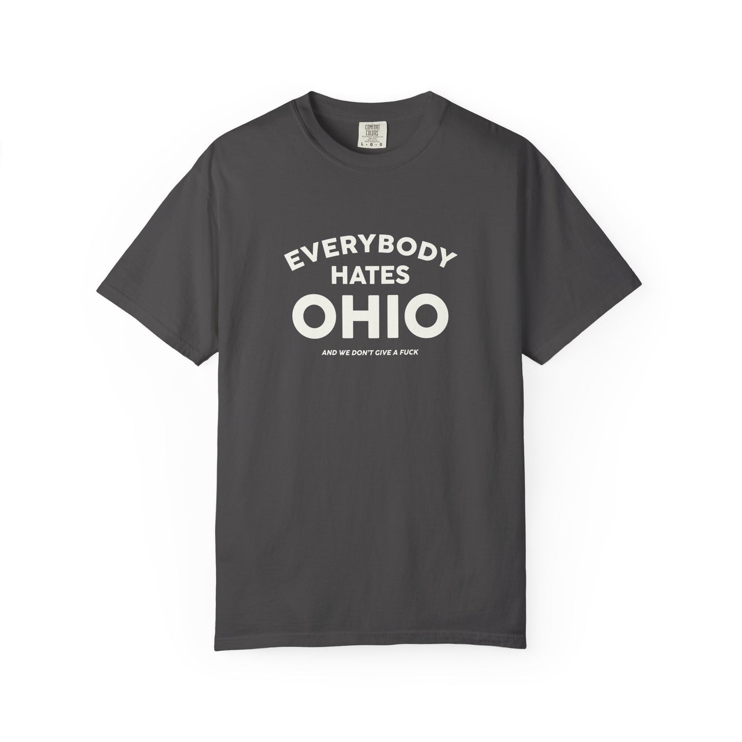 Everybody Hates Ohio (And We Don't Give A Fuck) Tee
