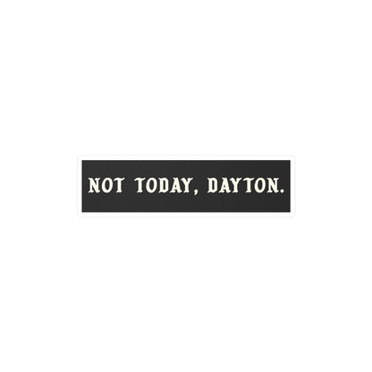 Not Today Dayton Sticker