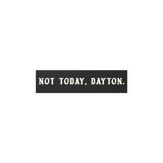 Not Today Dayton Sticker