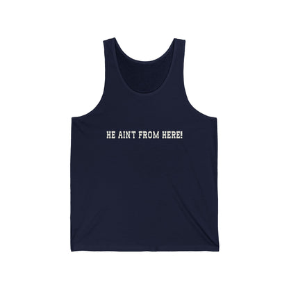 He Ain't From Here Jersey Tank