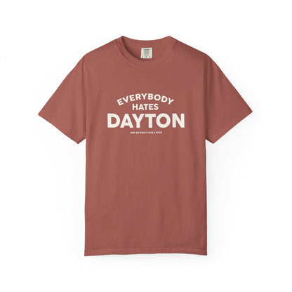 Everybody Hates Dayton (And We Don't Give A Fuck) Tee