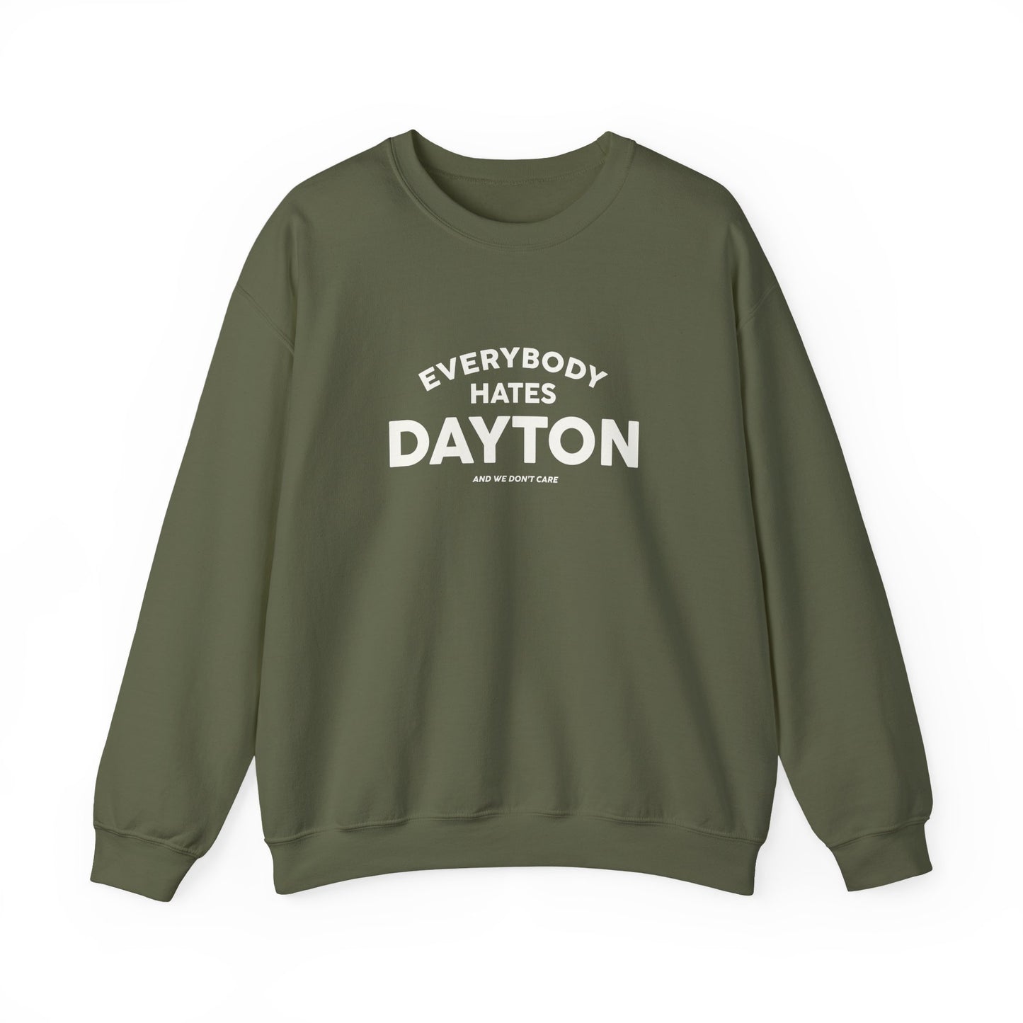 Everybody Hates Dayton (And We Don't Care Crewneck Sweatshirt