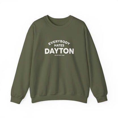 Everybody Hates Dayton (And We Don't Care Crewneck Sweatshirt