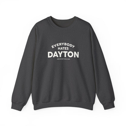 Everybody Hates Dayton (And We Don't Give A Fuck) Crewneck Sweatshirt
