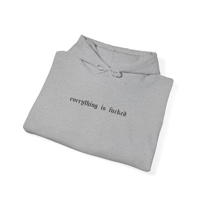 Everything Is Fucked Embroidered Hoodie Sweatshirt