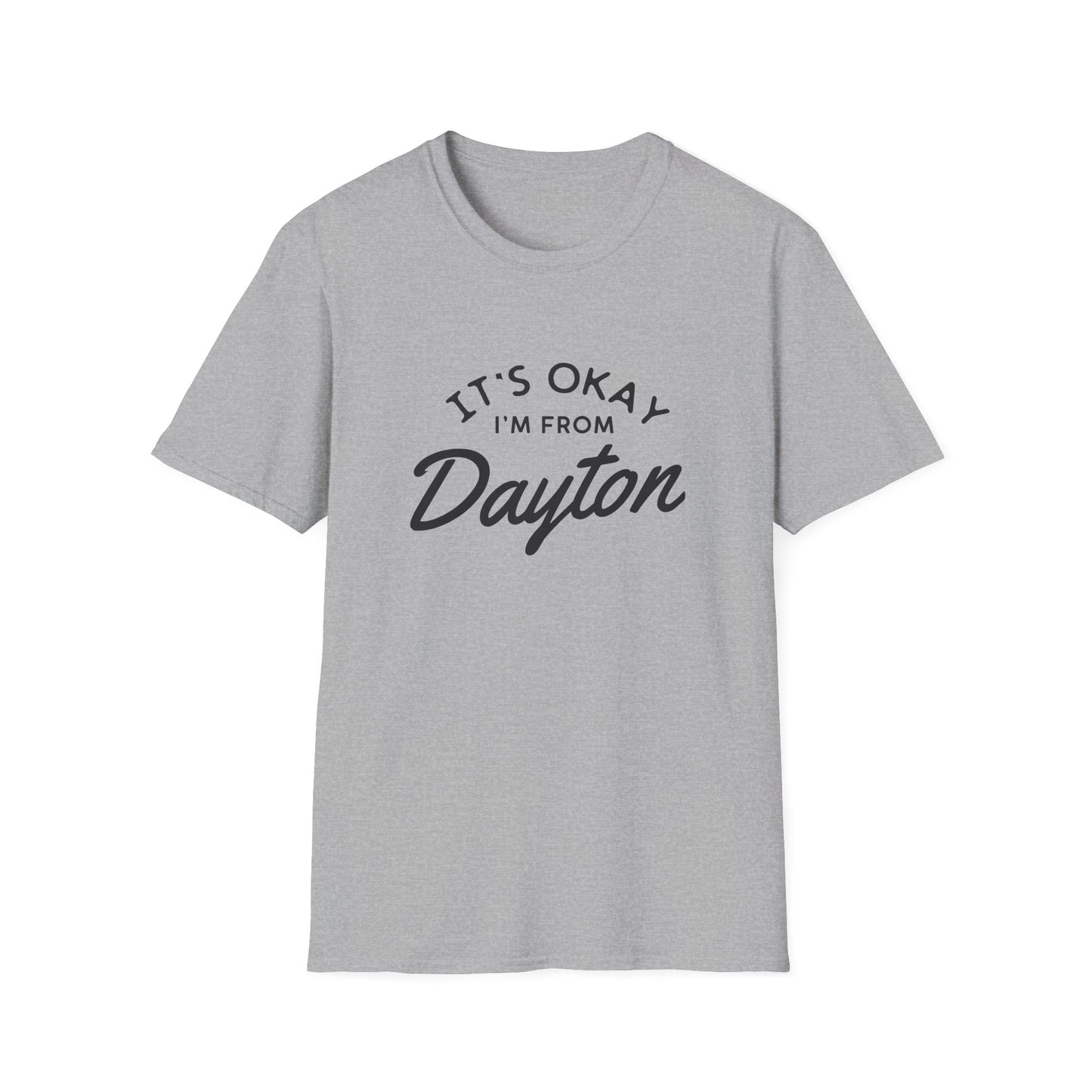 It's Okay I'm From Dayton Tee