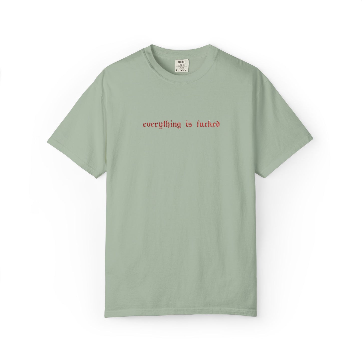 Everything Is Fucked Embroidered Tee