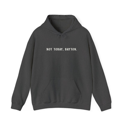 Not Today, Dayton Hoodie Sweatshirt