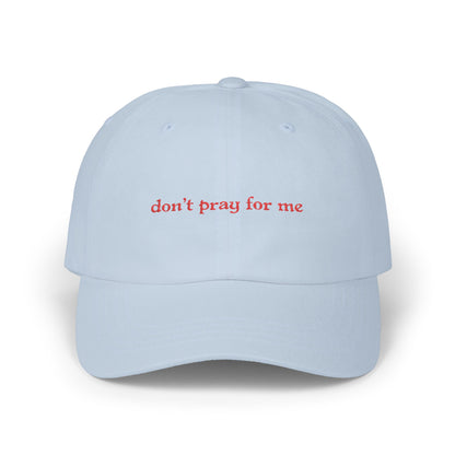 Don't Pray For Me Classic Dad Cap