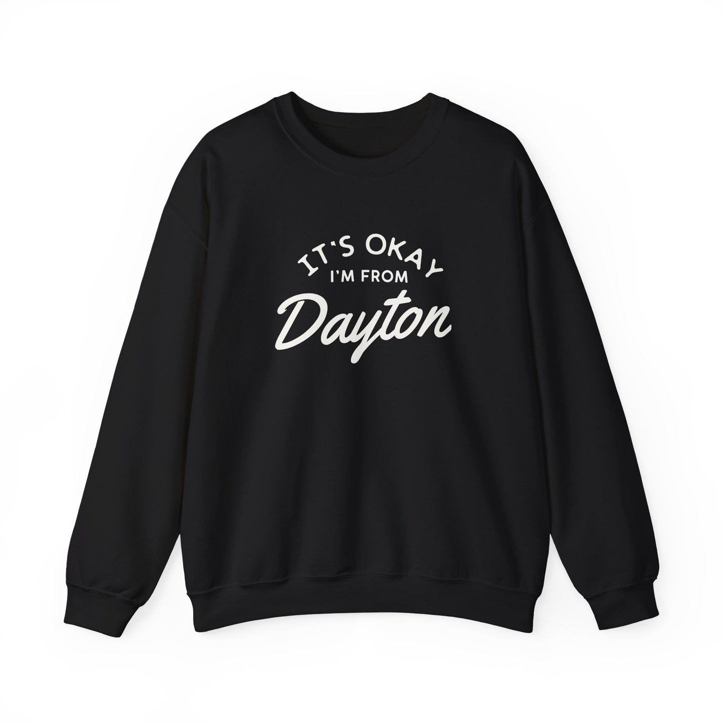 It's Okay I'm From Dayton Crewneck Sweatshirt
