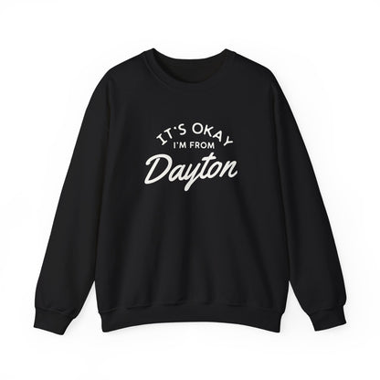 It's Okay I'm From Dayton Crewneck Sweatshirt
