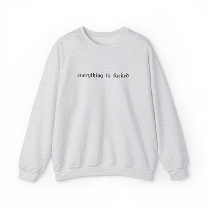 Everything Is Fucked Embroidered Crewneck Sweatshirt