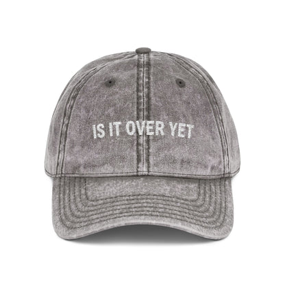 Is It Over Yet Vintage Hat