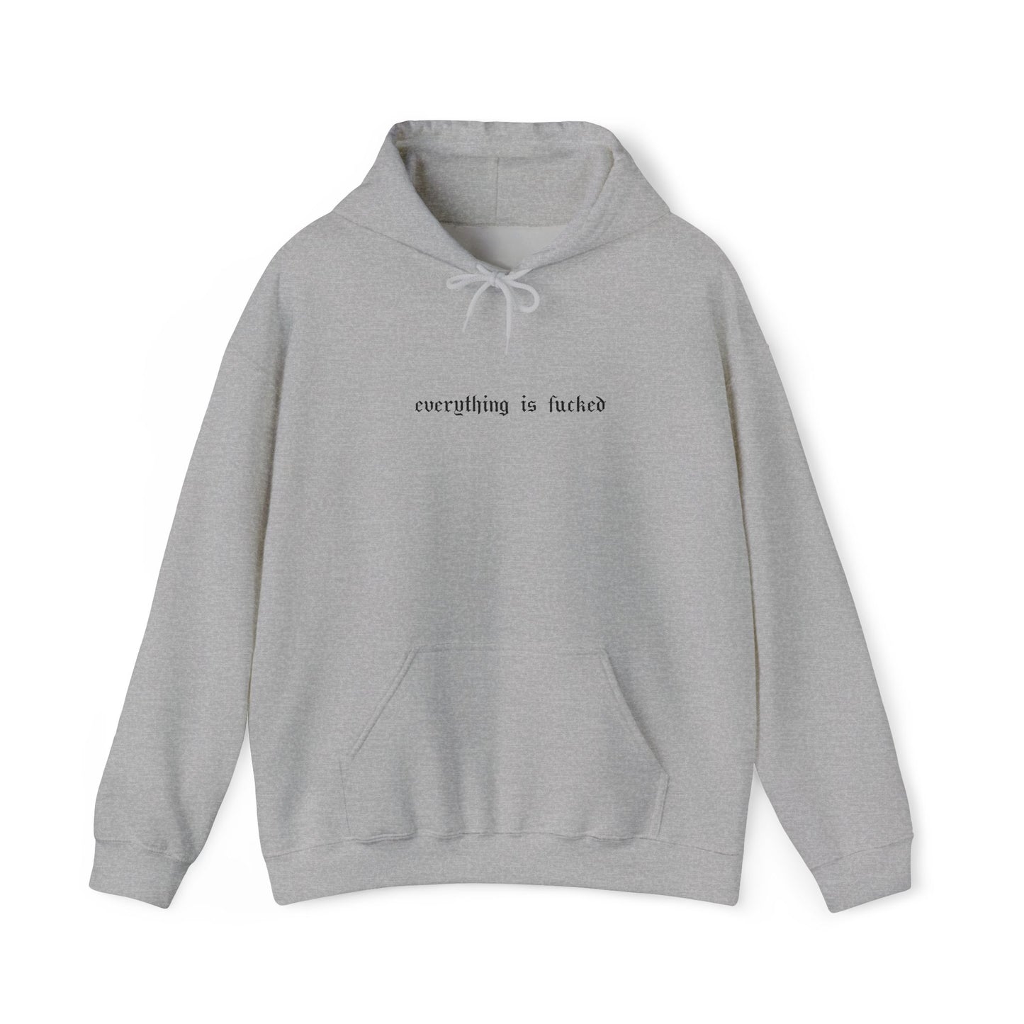 Everything Is Fucked Embroidered Hoodie Sweatshirt