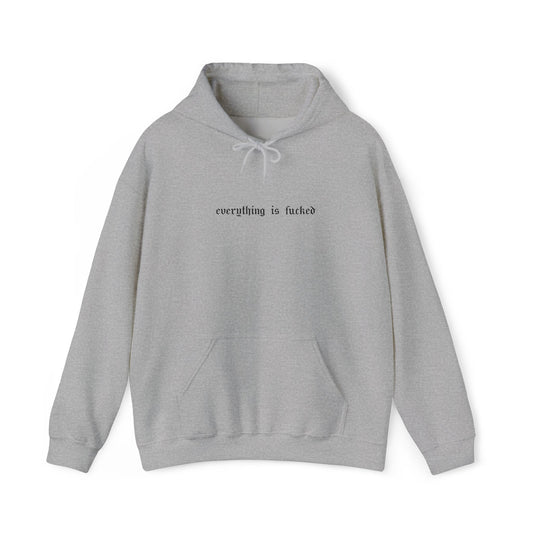 Everything Is Fucked Embroidered Hoodie Sweatshirt
