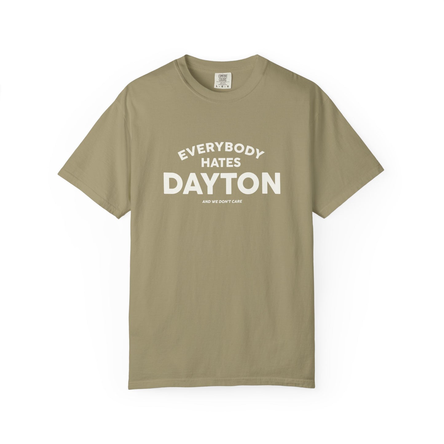 Everybody Hates Dayton (And We Don't Care) Tee