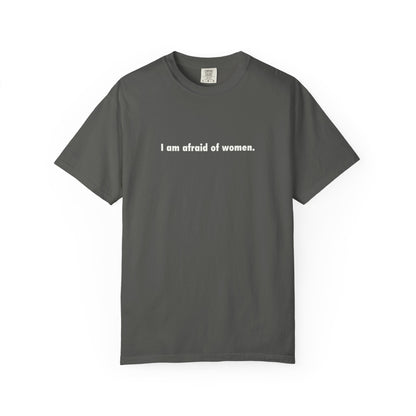 I Am Afraid Of Women Tee