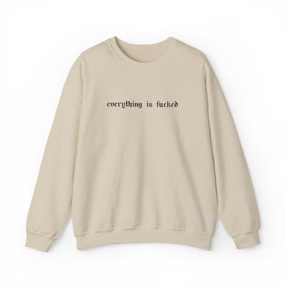 Everything Is Fucked Embroidered Crewneck Sweatshirt