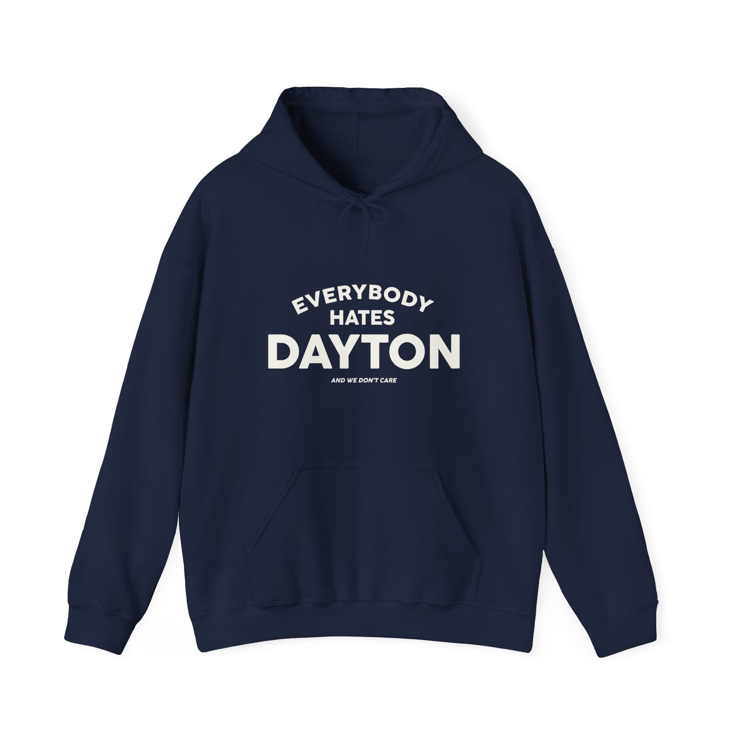 Everybody Hates Dayton (And We Don't Care) Hoodie Sweatshirt