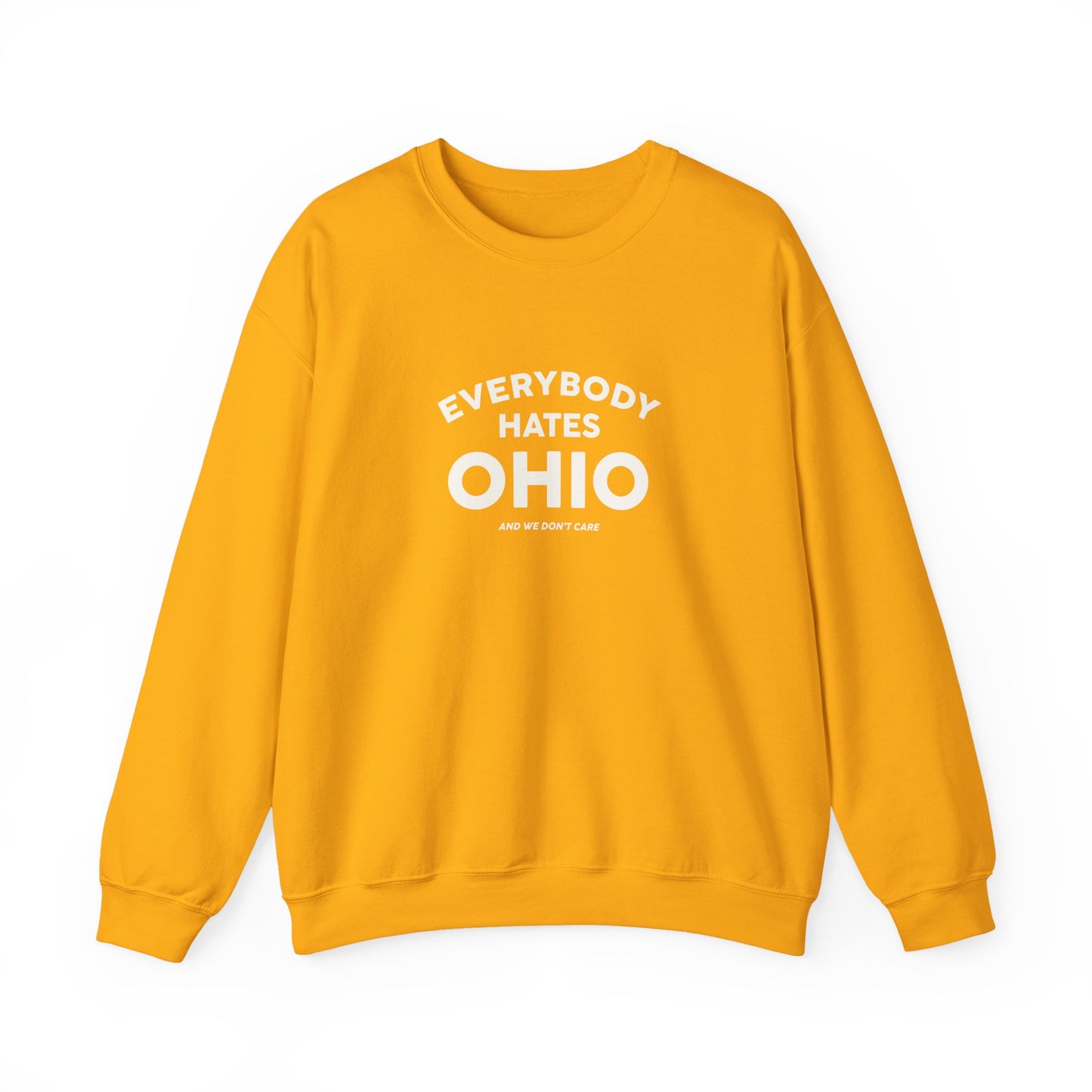 Everybody Hates Ohio (And We Don't Care) Crewneck Sweatshirt
