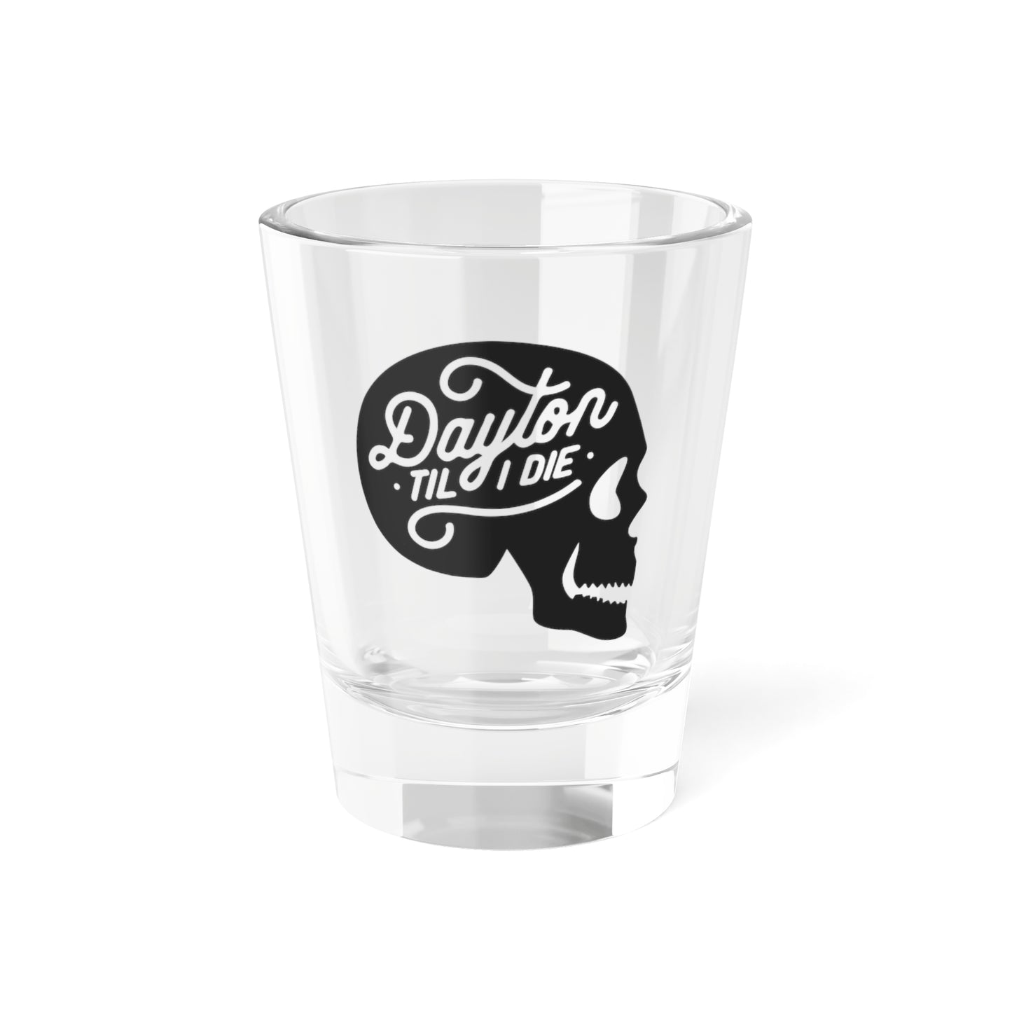 Dayton Til I Die Skull Shot Glass