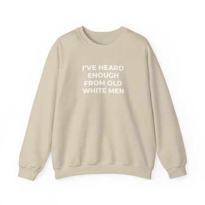 I've Heard Enough Crewneck Sweatshirt