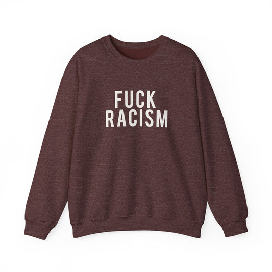 Fuck Racism Crewneck Sweatshirt