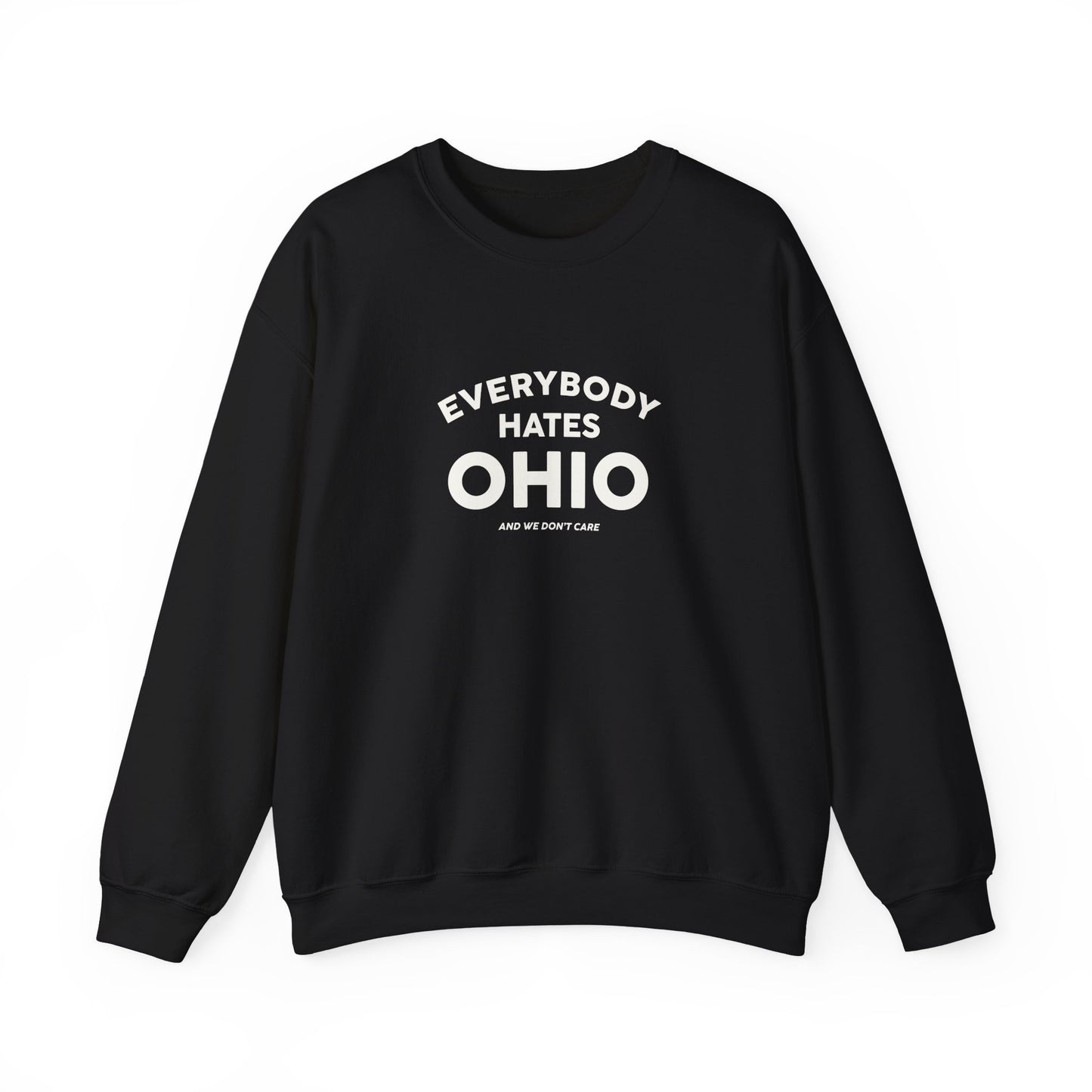 Everybody Hates Ohio (And We Don't Care) Crewneck Sweatshirt