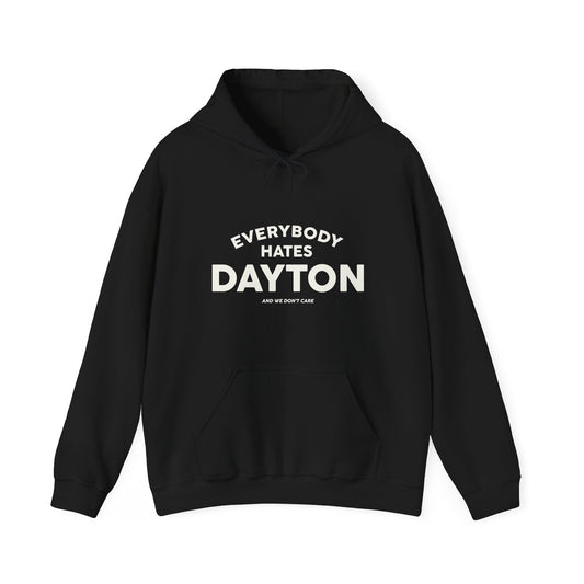 Everybody Hates Dayton (And We Don't Care) Hoodie Sweatshirt
