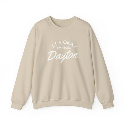 It's Okay I'm From Dayton Crewneck Sweatshirt